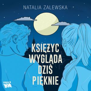 Księżyc wygląda dziś pięknie, Natalia Zalewska