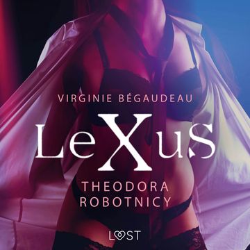 LeXuS: Theodora, robotnicy. Dystopia erotyczna audiobook, Virginie Bégaudeau
