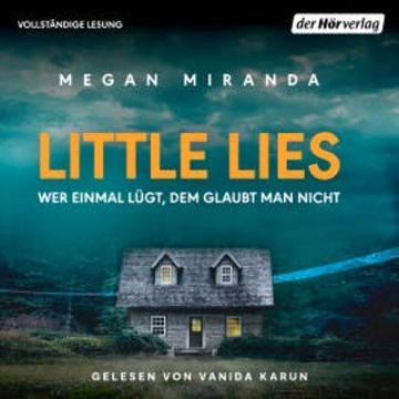 Little Lies – Wer einmal lügt, dem glaubt man nicht audiobook, Megan Miranda
