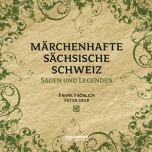 Märchenhafte Sächsische Schweiz, Frank Fröhlich