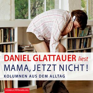 Mama, jetzt nicht!, Daniel Glattauer
