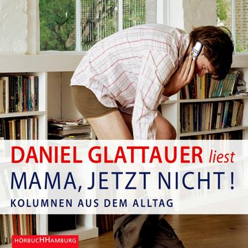 Mama, jetzt nicht! audiobook, Daniel Glattauer