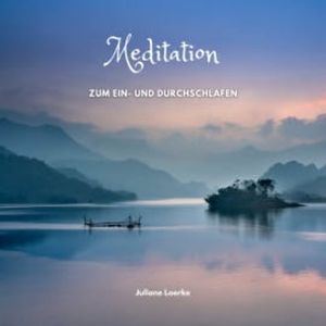 Meditation zum Ein- und Durchschlafen, Juliane Loerke