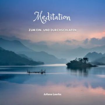 Meditation zum Ein- und Durchschlafen audiobook, Juliane Loerke