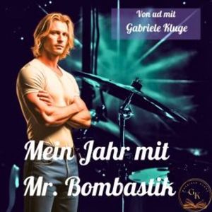 Mein Jahr mit Mr. Bombastik, Gabriele Kluge