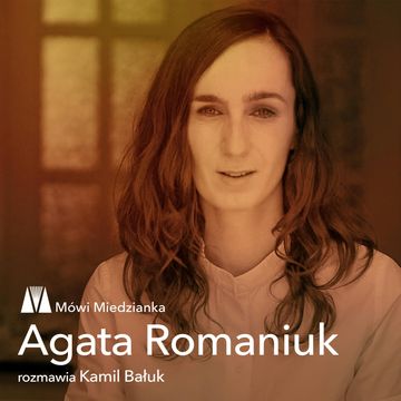 Mówi Miedzianka: Agata Romaniuk i Kamil Bałuk, Agata Romaniuk, Kamil Bałuk
