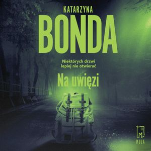 Na uwięzi. Jakub Sobieski. Tom 4., Katarzyna Bonda