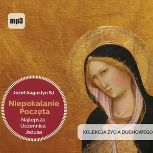 Niepokalanie Poczęta najlepsza uczennica Jezusa, Józef Augustyn SJ