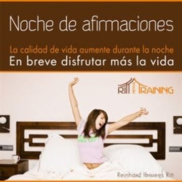 Noche de Afirmaciones - La Calidad de Vida Aumente Durante la Noche - En Breve Disfrutar Más la Vida audiobook, Ritt-Mentaltraining