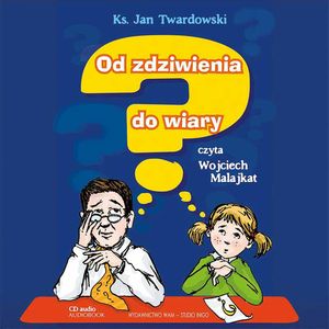 Od zdziwienia do wiary, Ks. Jan Twardowski