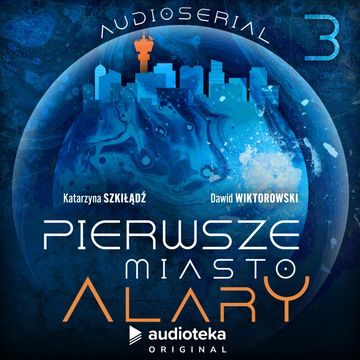 Pierwsze Miasto Alary. Odcinek 3, Dawid Wiktorowski, Katarzyna Szkiłądź