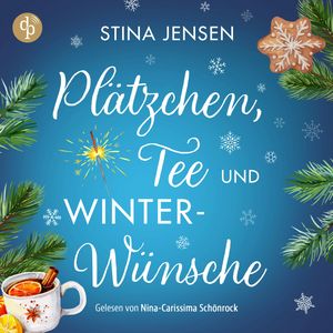 Plätzchen, Tee und Winterwünsche | Wholesome Romance Hörbuch - Winterknistern-Reihe, Band 1 (Ungekürzt), Stina Jensen