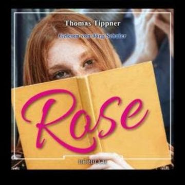 Rose (Ungekürzt) audiobook, Thomas Tippner