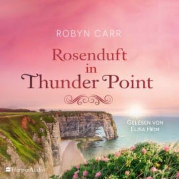 Rosenduft in Thunder Point (ungekürzt) audiobook, Robyn Carr
