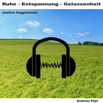 Ruhe - Entspannung - Gelassenheit audiobook, Andreas Pijet
