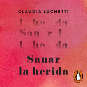 Sanar la herida, Claudia Luchetti