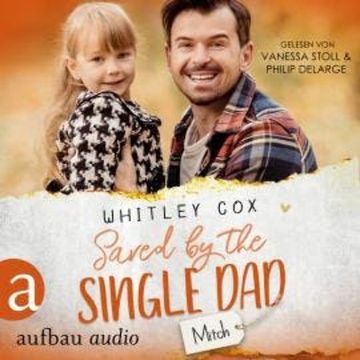 Saved by the Single Dad - Mitch - Single Dads of Seattle, Band 3 (Ungekürzt) audiobook, Whitley Cox