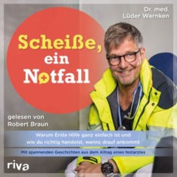 Scheiße, ein Notfall audiobook, Dr. med. Lüder Warnken
