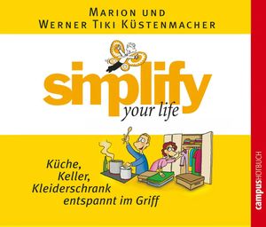simplify your life - Küche, Keller, Kleiderschrank entspannt im Griff, Werner Küstenmacher