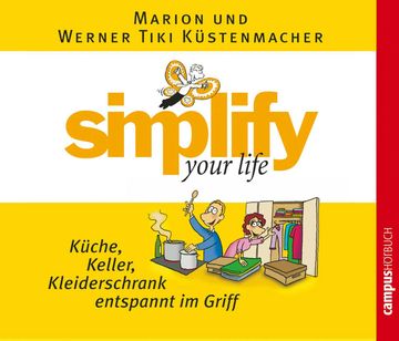simplify your life - Küche, Keller, Kleiderschrank entspannt im Griff audiobook, Werner Küstenmacher