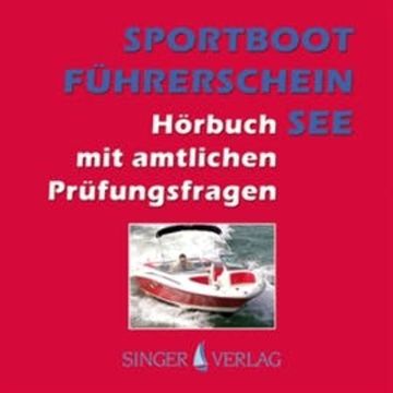 Sportbootführerschein (SBF) See - Hörbuch mit amtlichen Prüfungsfragen audiobook, Rudi Singer