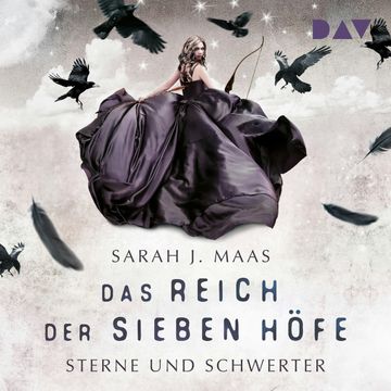Sterne und Schwerter (Das Reich der sieben Höfe 3) audiobook, Sarah J. Maas