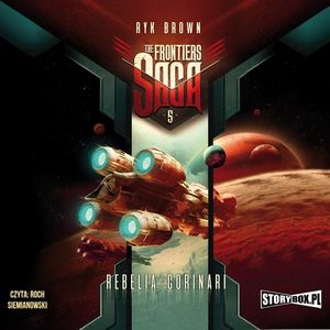 The Frontiers Saga. Tom 5. Rebelia Corinari, Ryk Brown