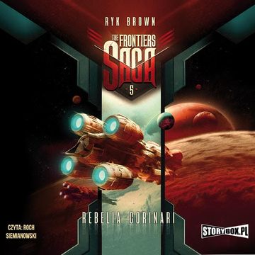 The Frontiers Saga. Tom 5. Rebelia Corinari, Ryk Brown