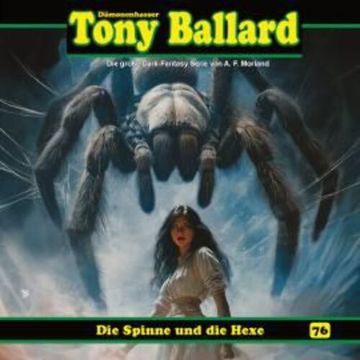 Tony Ballard, Folge 76: Die Spinne und die Hexe (ungekürzt) audiobook, A. F. Morland, Thomas Birker