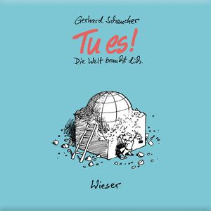 Tu es! Die Welt braucht dich, Gerhard Scheucher