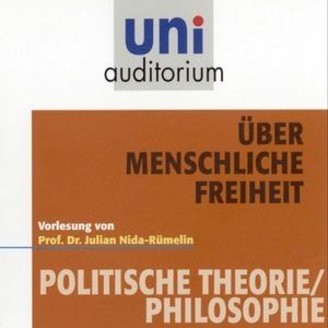 Über menschliche Freiheit, Julian Nida-Rümelin