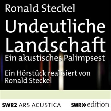 Undeutliche Landschaft audiobook, Ronald Steckel