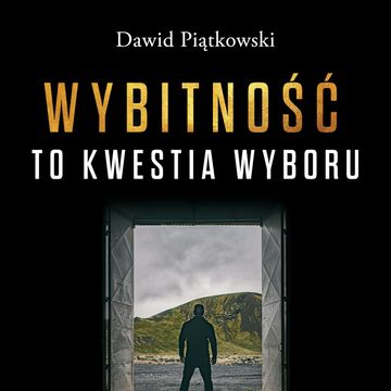 Wybitność to kwestia wyboru audiobook, Dawid Piątkowski