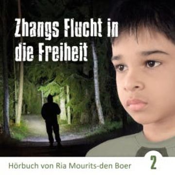 Zhangs Flucht in die Freiheit audiobook, Ria Mourits-den Boer