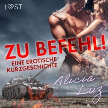 Zu Befehl! Eine erotische Kurzgeschichte audiobook, Alicia Luz