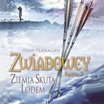 Ziemia skuta lodem. Zwiadowcy. Tom 3 audiobook, John Flanagan