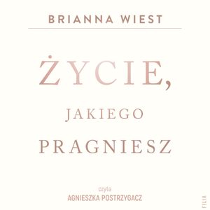 Życie, jakiego pragniesz, Brianna Wiest