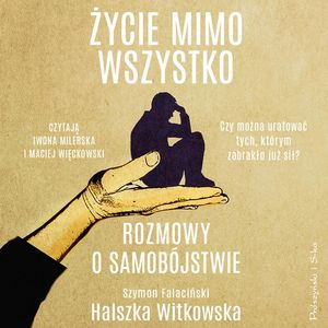 Życie mimo wszystko. Rozmowy o samobójstwie, Halszka Witkowska