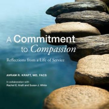 A Commitment to Compassion audiobook, Avram R. Kraft MD