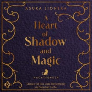 A Heart of Shadow and Magic: Nachtfunken audiobook, Asuka Lionera