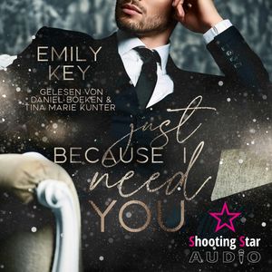A Millionär Single Dad Romance - Just because - Just because I need you, Band 1 (ungekürzt), Emily Key