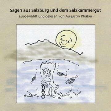 Augustin Kloiber - Sagen aus Salzburg und dem Salzkammergut audiobook, Augustin Kloiber