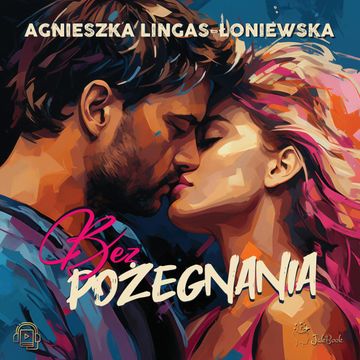 Bez pożegnania audiobook, Agnieszka Lingas-Łoniewska