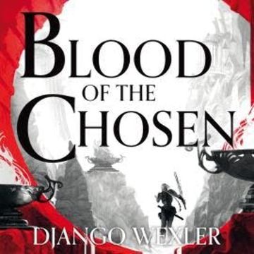 Blood of the Chosen audiobook, Django Wexler