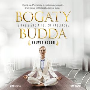 Bogaty budda. Bierz z życia to, co najlepsze, Sylwia Kocoń