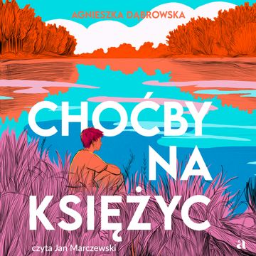 Choćby na księżyc audiobook, Agnieszka Dąbrowska