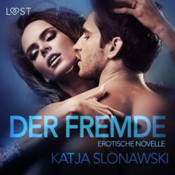 Der Fremde: Erotische Novelle (Ungekürzt) audiobook, Katja Slonawski
