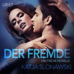 Der Fremde: Erotische Novelle (Ungekürzt), Katja Slonawski