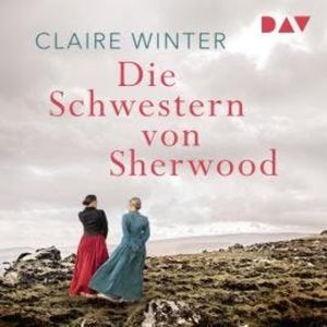 Die Schwestern von Sherwood (Ungekürzt), Claire Winter