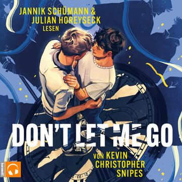 Don't Let Me Go - Queere Young-Adult-Romance mit spannendem Zeitreise-Twist (ungekürzt) audiobook, Kevin Christopher Snipes